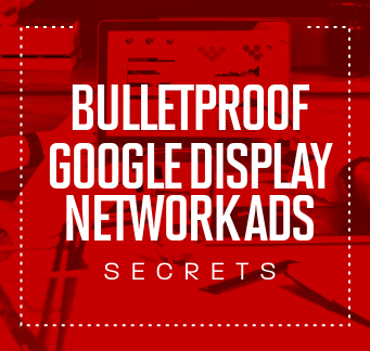 Bullletproof Display Network ad Secrets Book Cover